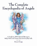 Complete encyclopedia of angels - a guide to 200 celestial beings to help,