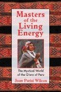 Masters of the living energy - the mystical world of the qero of peru