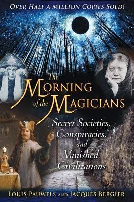 Morning Of The Magicians: Secret Societies, Conspiracies & Vanished Civilizations (Q)