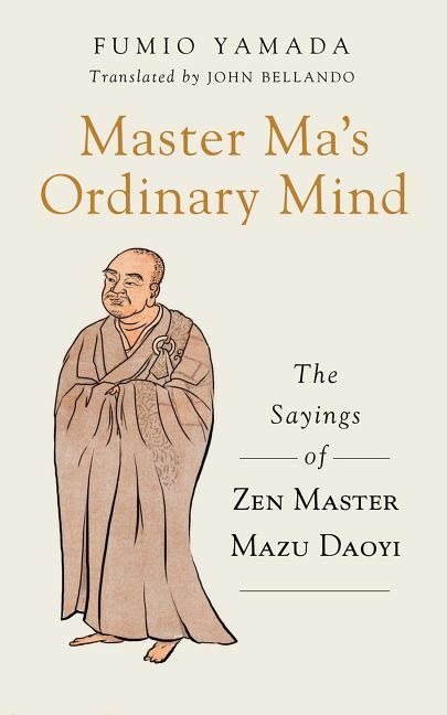 Master mas ordinary mind - the sayings of zen master mazu daoyi