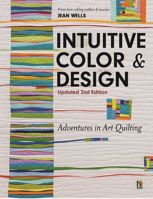 Intuitive color & design - adventures in art quilting