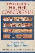 Awakening Higher Consciousness : Guidance From Ancient Egypt and Sumer