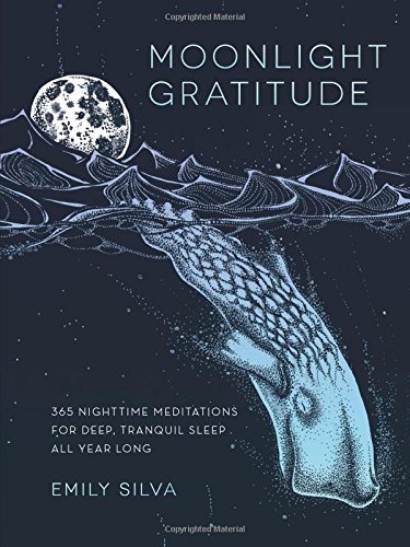 Moonlight gratitude - 365 nighttime meditations for deep, tranquil sleep al