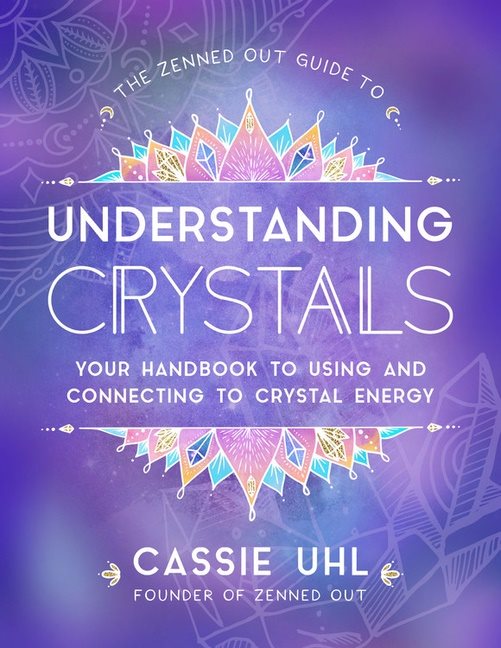 Zenned Out Guide To Understanding Crystals