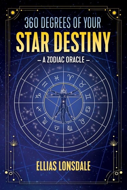 360 Degrees Of Your Star Destiny : A Zodiac Oracle