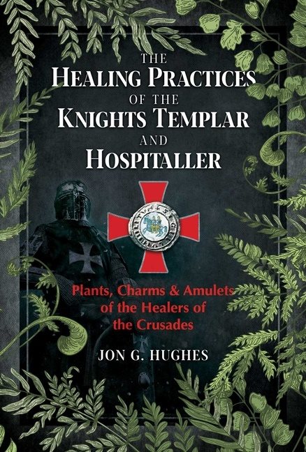 Healing Practices Of The Knights Templar And Hospitaller