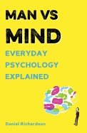 Man vs mind - everyday psychology explained