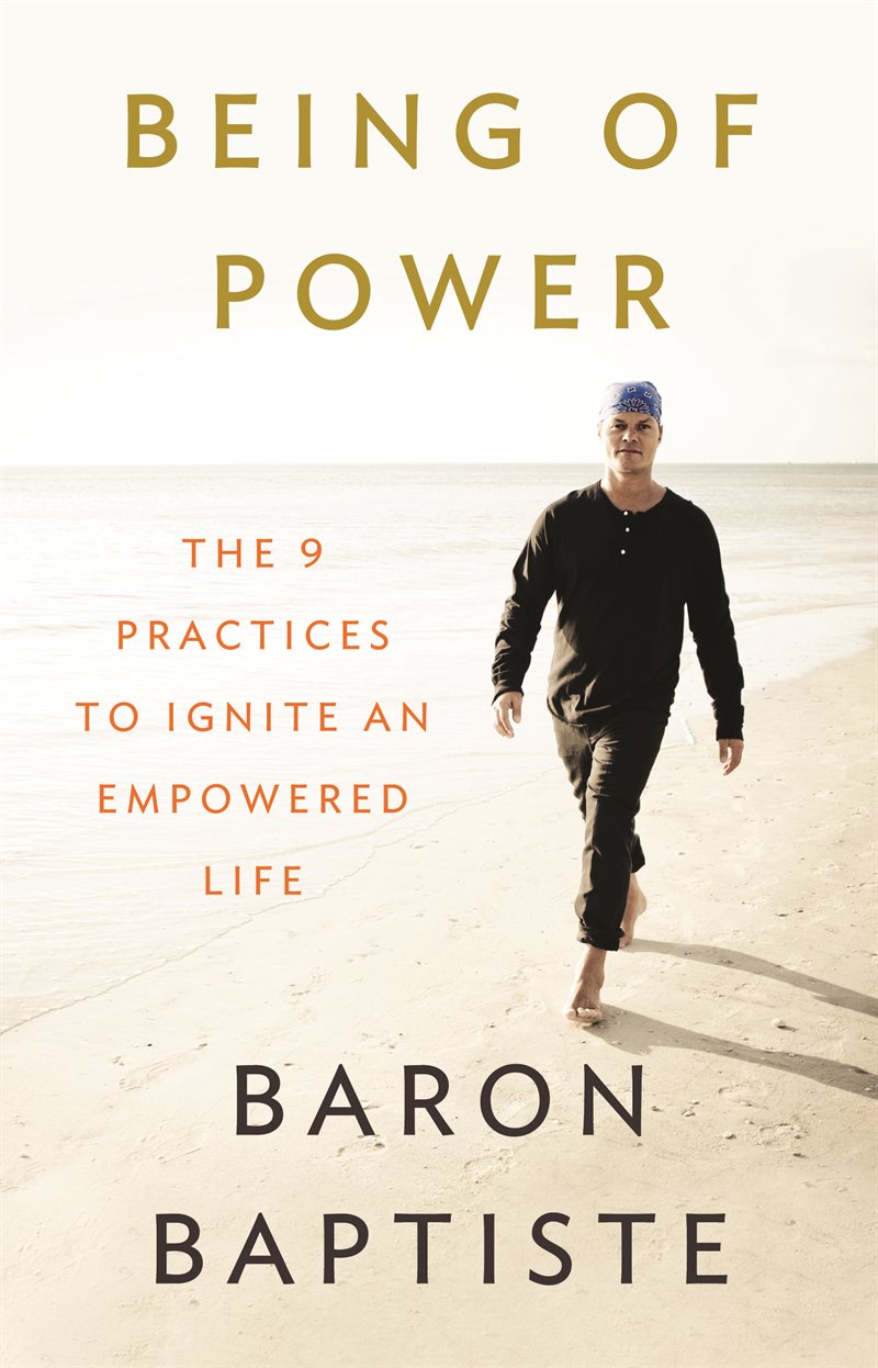 Being of power - the 9 practices to ignite an empowered life