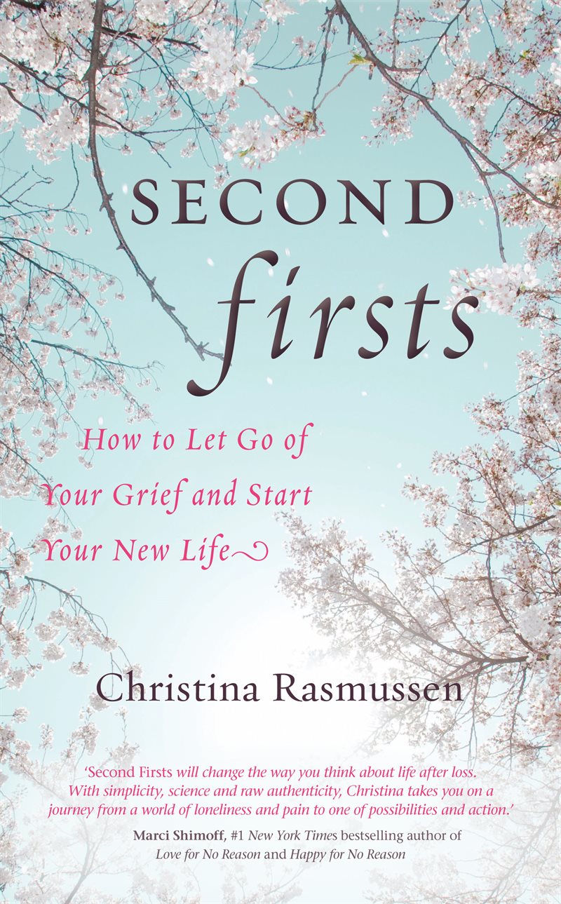 Second firsts - how to let go of your grief and start your new life