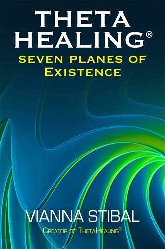 Seven planes of existence - the philosophy of the thetahealing (r) techniqu