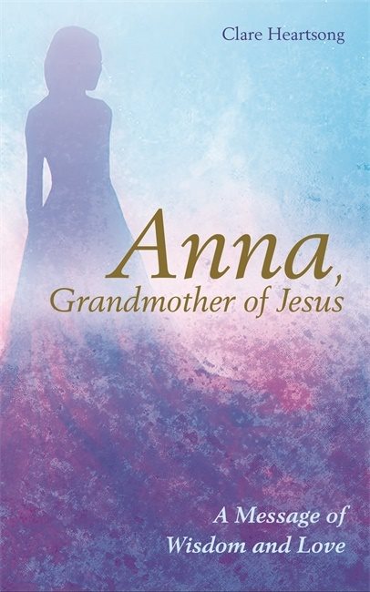 Anna, grandmother of jesus - a message of wisdom and love