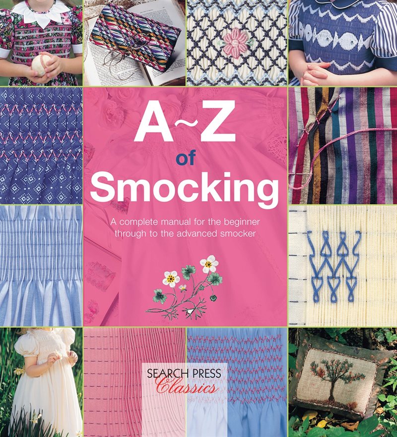A-z of smocking - a complete manual for the beginner through to the advance