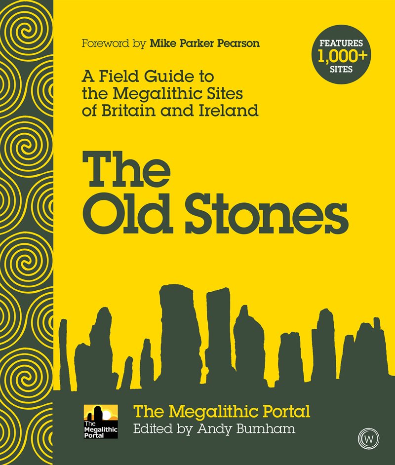 Old stones - a field guide to the megalithic sites of britain and ireland