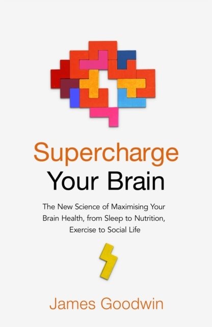 Supercharge Your Brain - How to Maintain a Healthy Brain Throughout Your Li