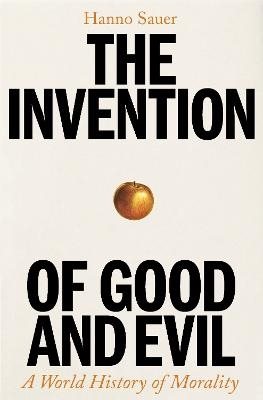 The Invention of Good and Evil