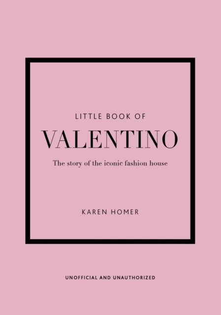 Little Book of Valentino - The story of the iconic fashion house