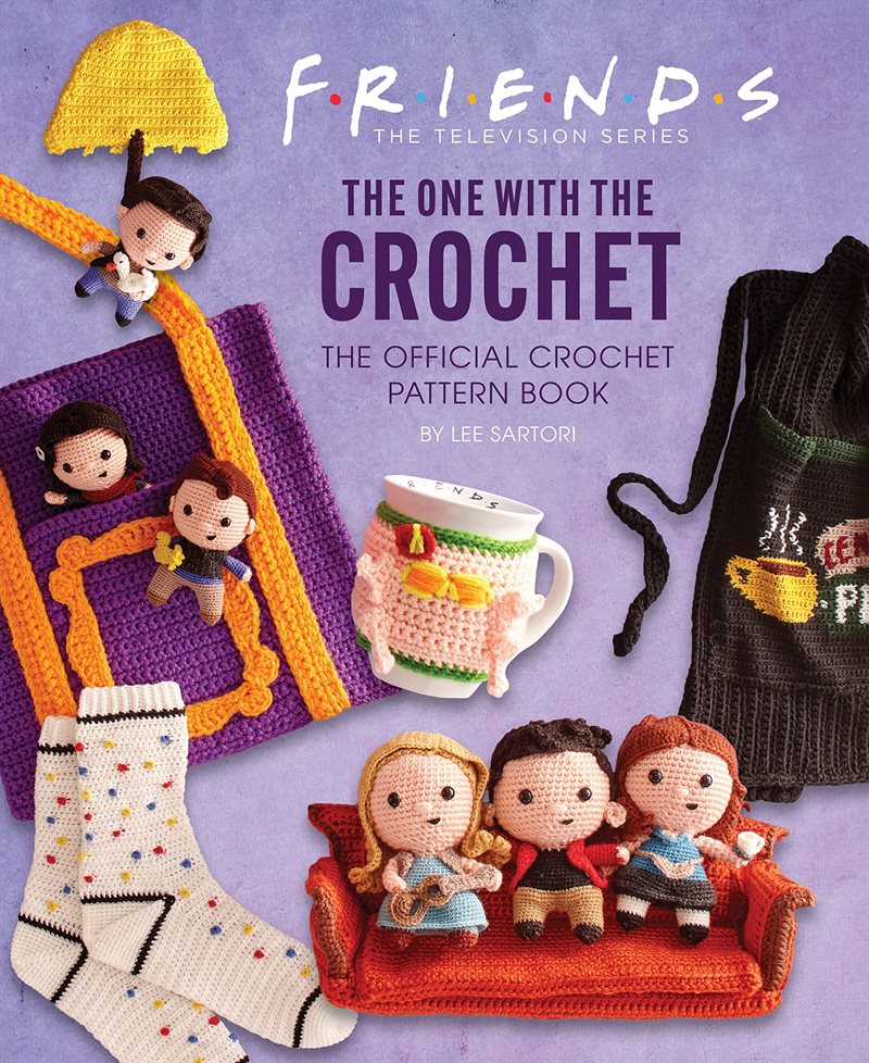 Friends: The One With The Crochet: The Official Friends Crochet Pattern Boo