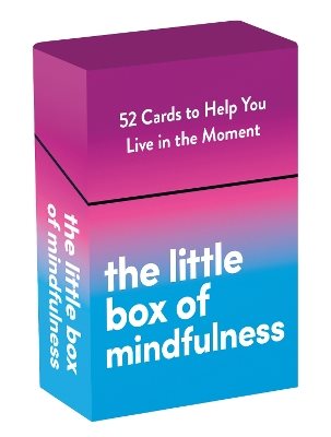The Little Box of Mindfulness: 52 Cards to Help You Live in the Moment
