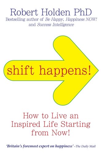 Shift happens! - how to live an inspired life... starting from now!