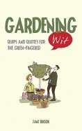 Gardening wit - quips and quotes for the green-fingered