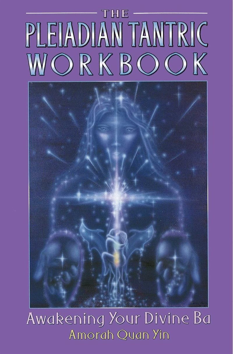 Pleiadian tantric workbook - awakening your divine ba