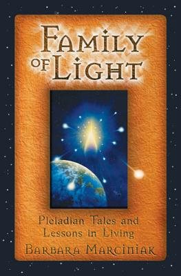 Family of light - pleiadian tales and lessons in living