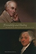 Friendship And Healing : The Dreams of John Adams and Benjamin Rush