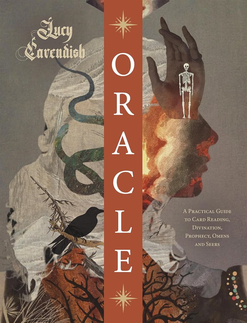 Oracle: A Magickal Memoir: A Practical Guide to Card Reading, Divination, Prophecy, Omens and Seers