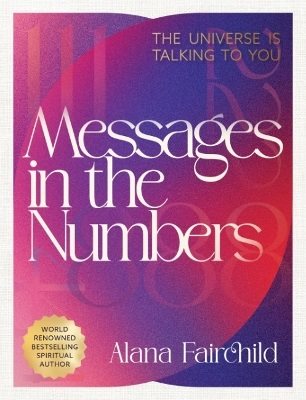 Messages in the Numbers - New Edition: The Universe Is Talking To You