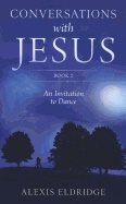 Conversations With Jesus
book 2 : An Invitation to Dance