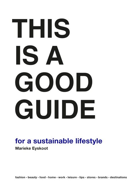 This is a good guide - for a sustainable lifestyle