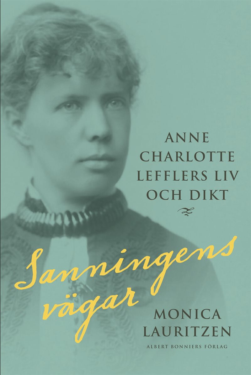 Sanningens vägar : Anne Charlotte Lefflers liv och dikt