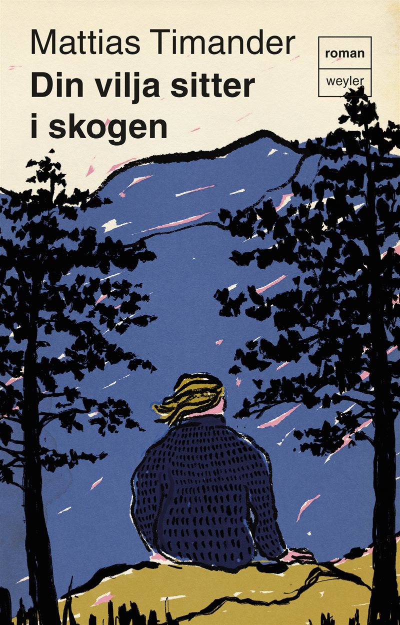 Din vilja sitter i skogen