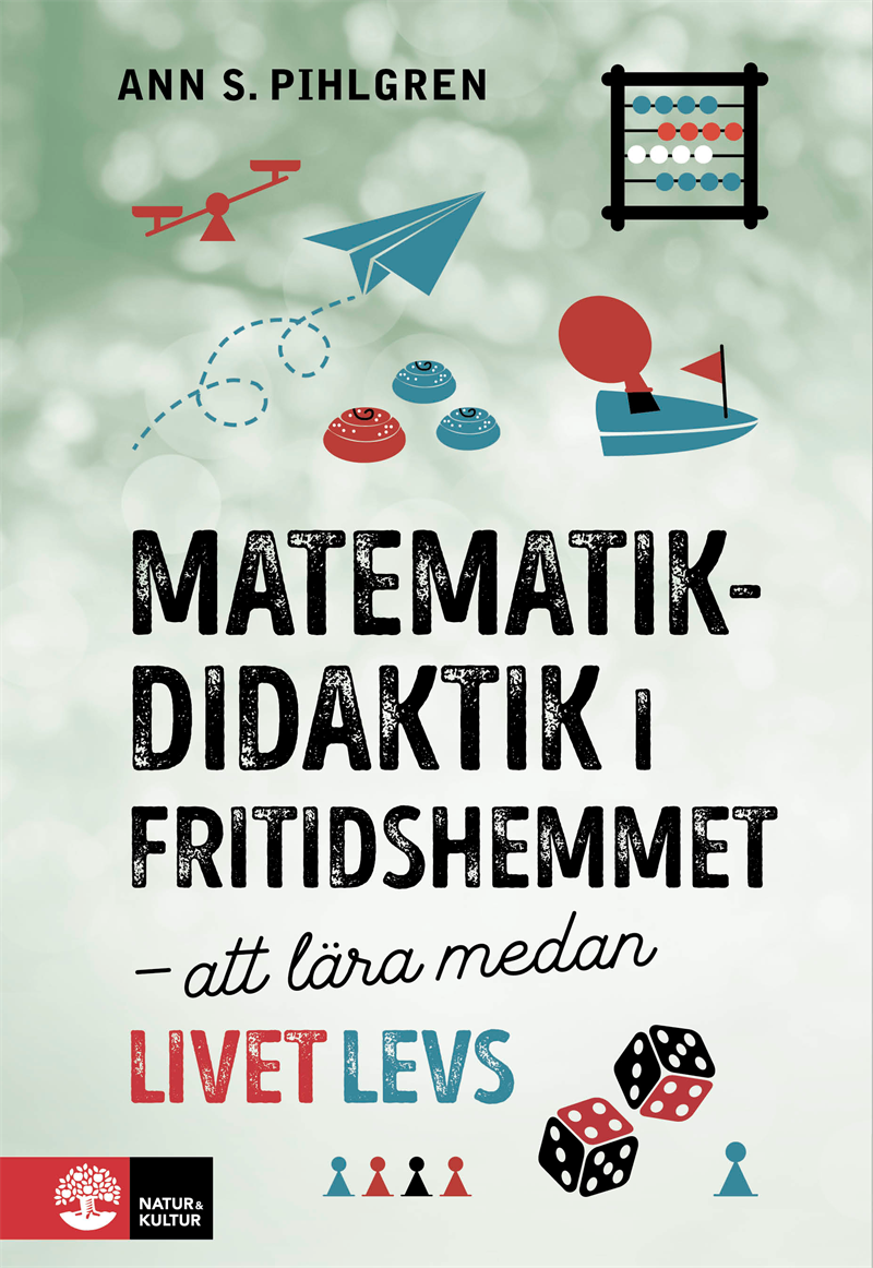 Matematikdidaktik i fritidshemmet : att lära medan livet levs