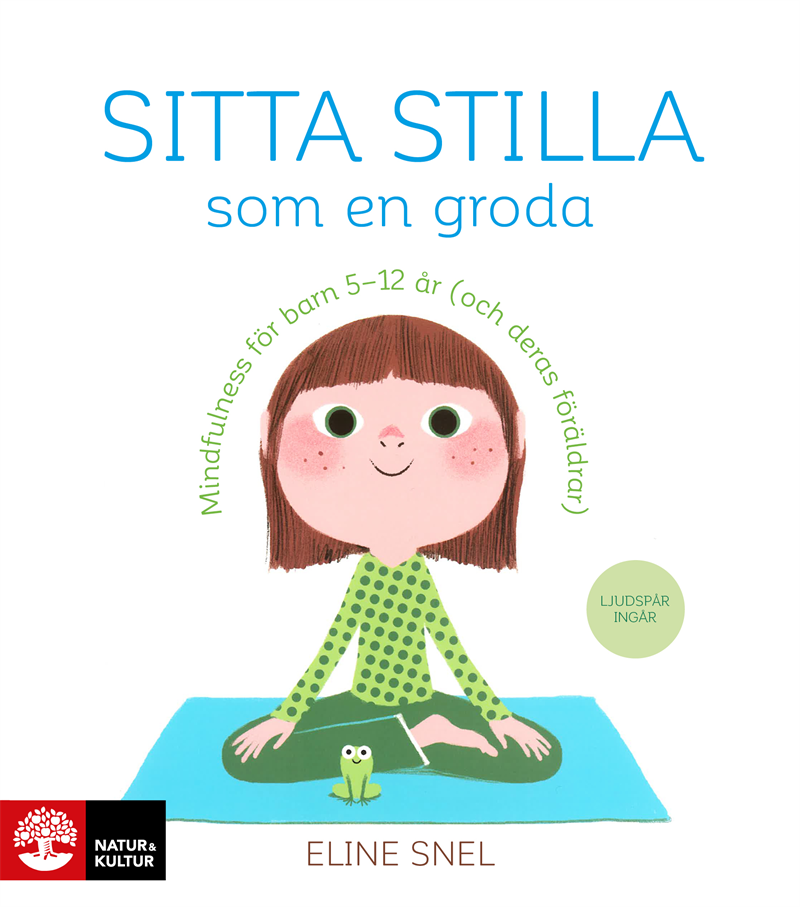 Sitta stilla som en groda : mindfulness för barn 5-12 år (och deras föräldrar)