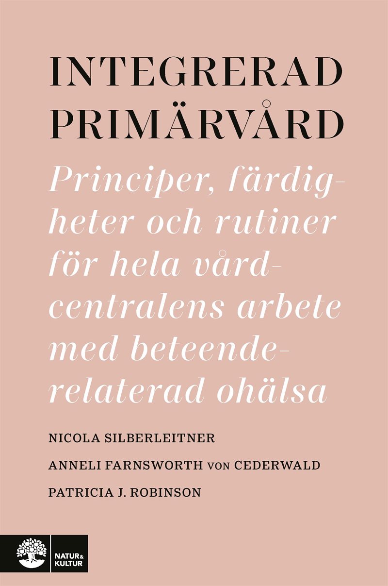 Integrerad primärvård : principer, färdigheter och rutiner för hela vårdcentralens arbete med beteenderelaterad ohälsa