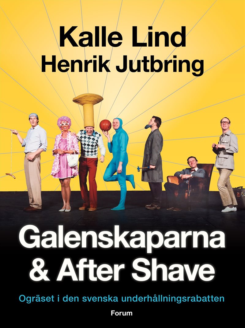 Galenskaparna och After Shave : ogräset i den svenska underhållningsrabatten