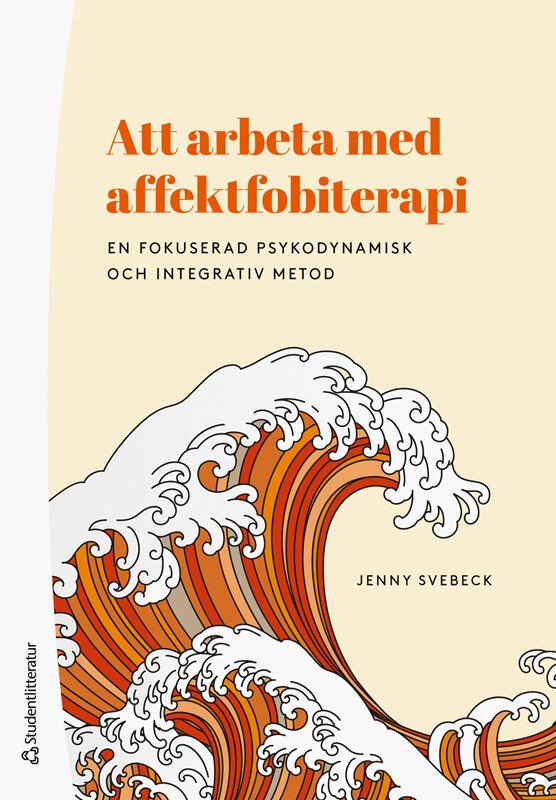 Att arbeta med affektfobiterapi : en fokuserad psykodynamisk och integrativ metod