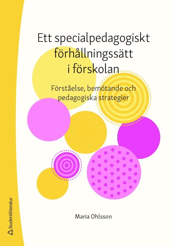 Ett specialpedagogiskt förhållningssätt i förskolan : förståelse, bemötande och pedagogiska strategier