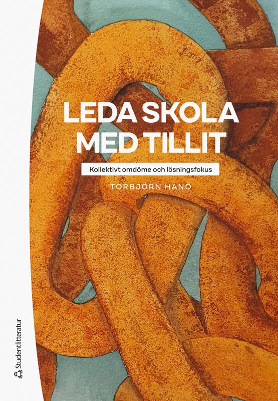 Leda skola med tillit : kollektivt omdöme och lösningsfokus