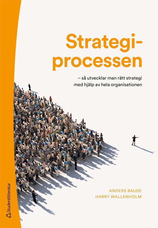 Strategiprocessen : så utvecklar man rätt strategi med hjälp av hela organisationen