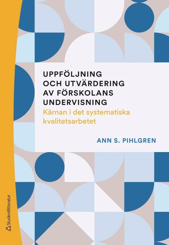 Uppföljning och utvärdering av förskolans undervisning - Kärnan i det systematiska kvalitetsarbetet