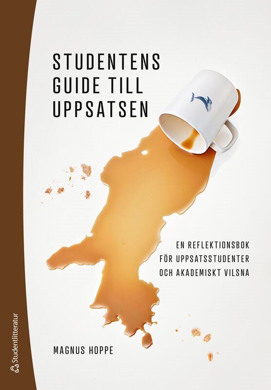 Studentens guide till uppsatsen : en reflektionsbok för uppsatsstudenter och akademiskt vilsna