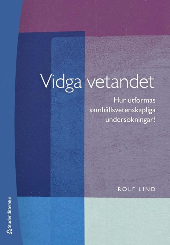 Vidga vetandet : hur utformas samhällsvetenskapliga undersökningar?