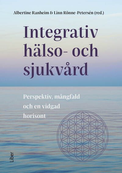 Integrativ hälso- och sjukvård : Perspektiv, mångfald och en vidgad horisont