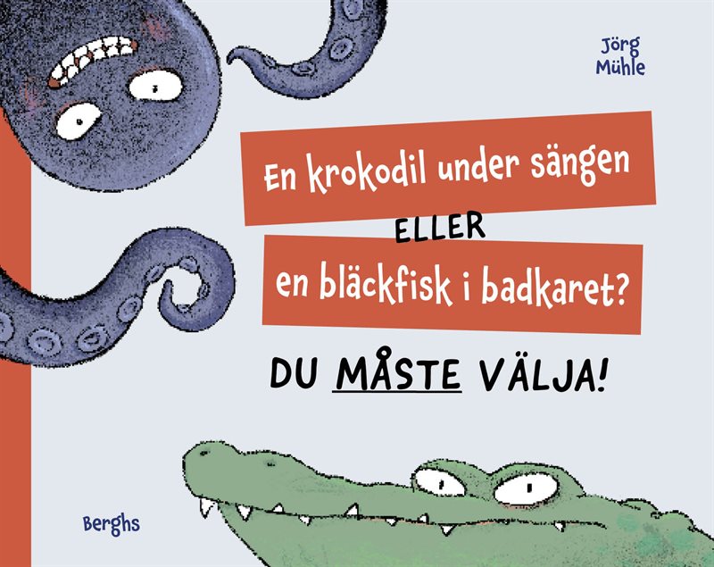 En krokodil under sängen eller en bläckfisk i badkaret? Du måste välja!