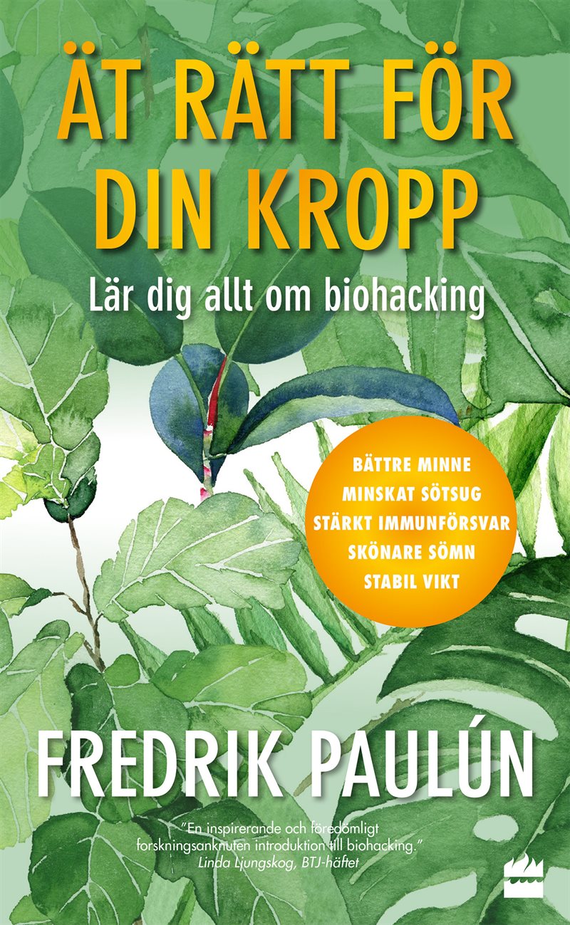 Ät rätt för din kropp ; Lär dig allt om biohacking