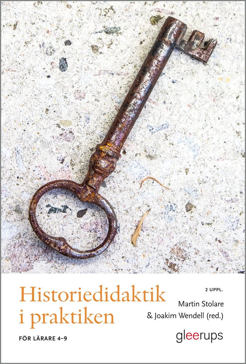 Historiedidaktik i praktiken, 2 uppl : För lärare 4-9