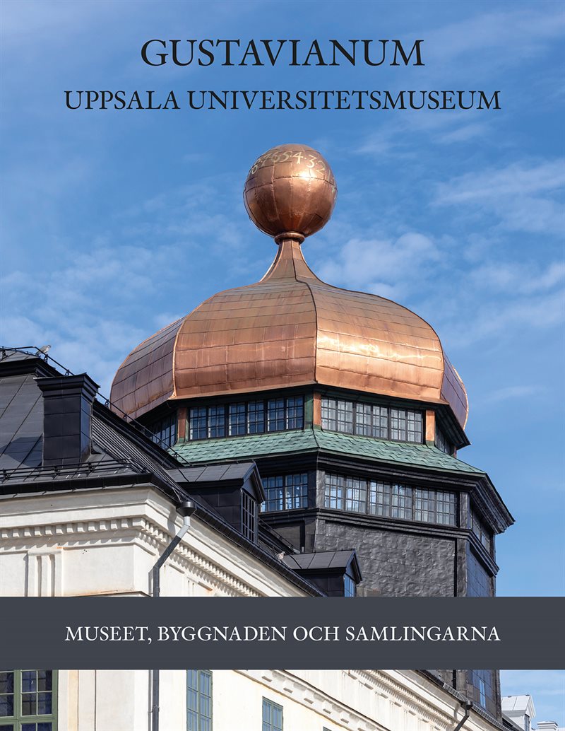 Gustavianum, Uppsala universitetsmuseum: Museet, byggnaden och samlingarna