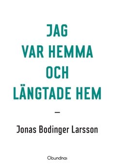 Jag var hemma och längtade hem